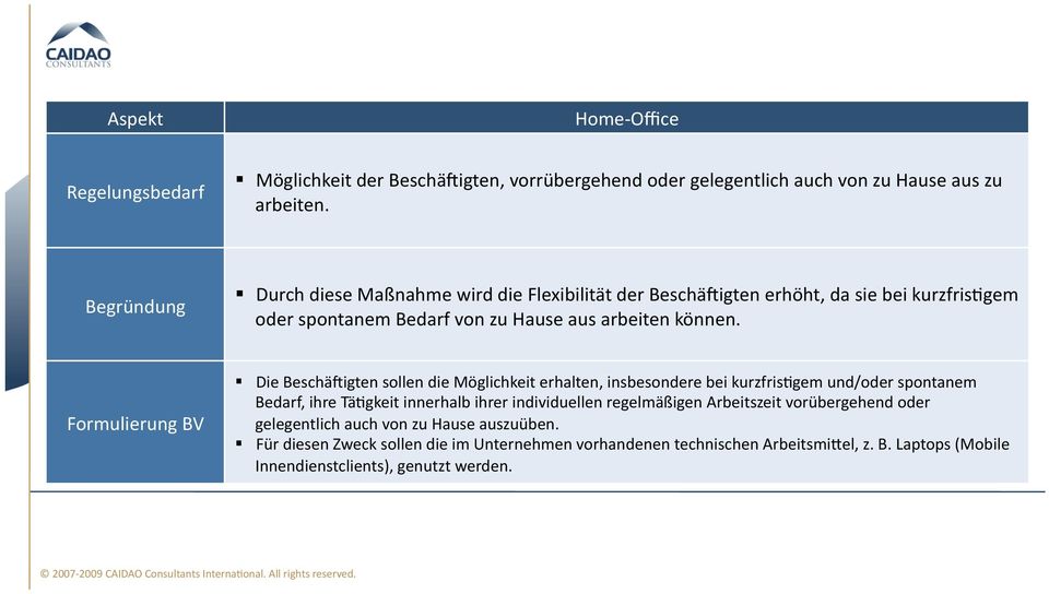 Die BeschäHigten sollen die Möglichkeit erhalten, insbesondere bei kurzfris:gem und/oder spontanem Bedarf, ihre Tä:gkeit innerhalb ihrer individuellen regelmäßigen