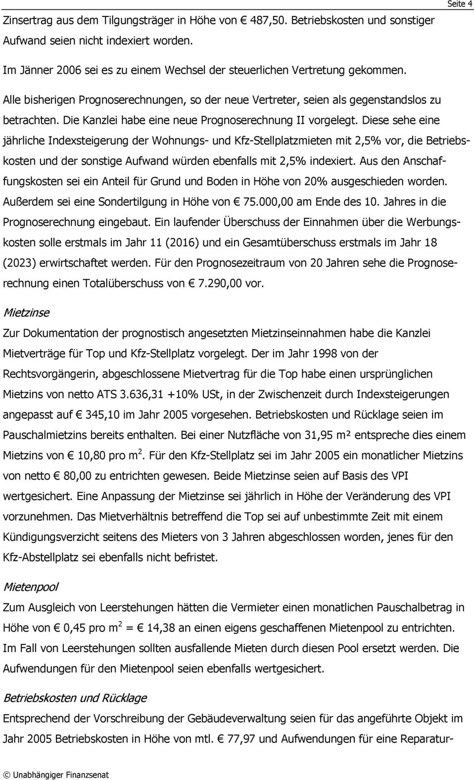 Die Kanzlei habe eine neue Prognoserechnung II vorgelegt.