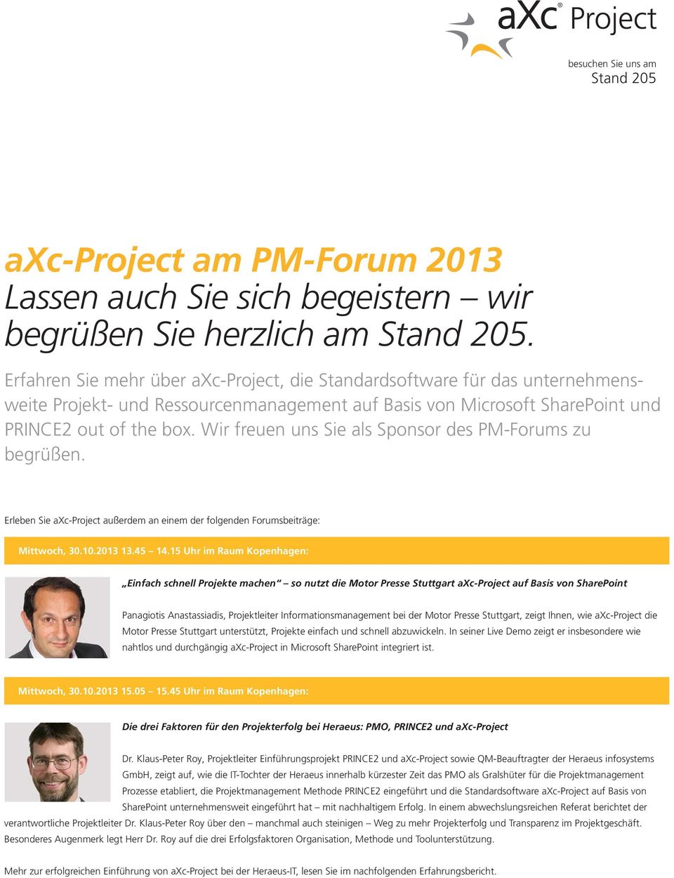 Wir freuen uns Sie als Sponsor des PM-Forums zu begrüßen. Erleben Sie axc-project außerdem an einem der folgenden Forumsbeiträge: Mittwoch, 30.10.2013 13.45 14.