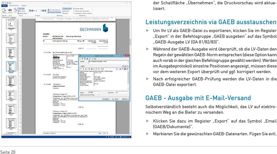 Während der GAEB-Ausgabe wird überprüft, ob die LV-Daten den Regeln der gewählten GAEB-Norm entsprechen (diese Option kann auch vorab in der gleichen Befehlsgruppe gewählt werden).