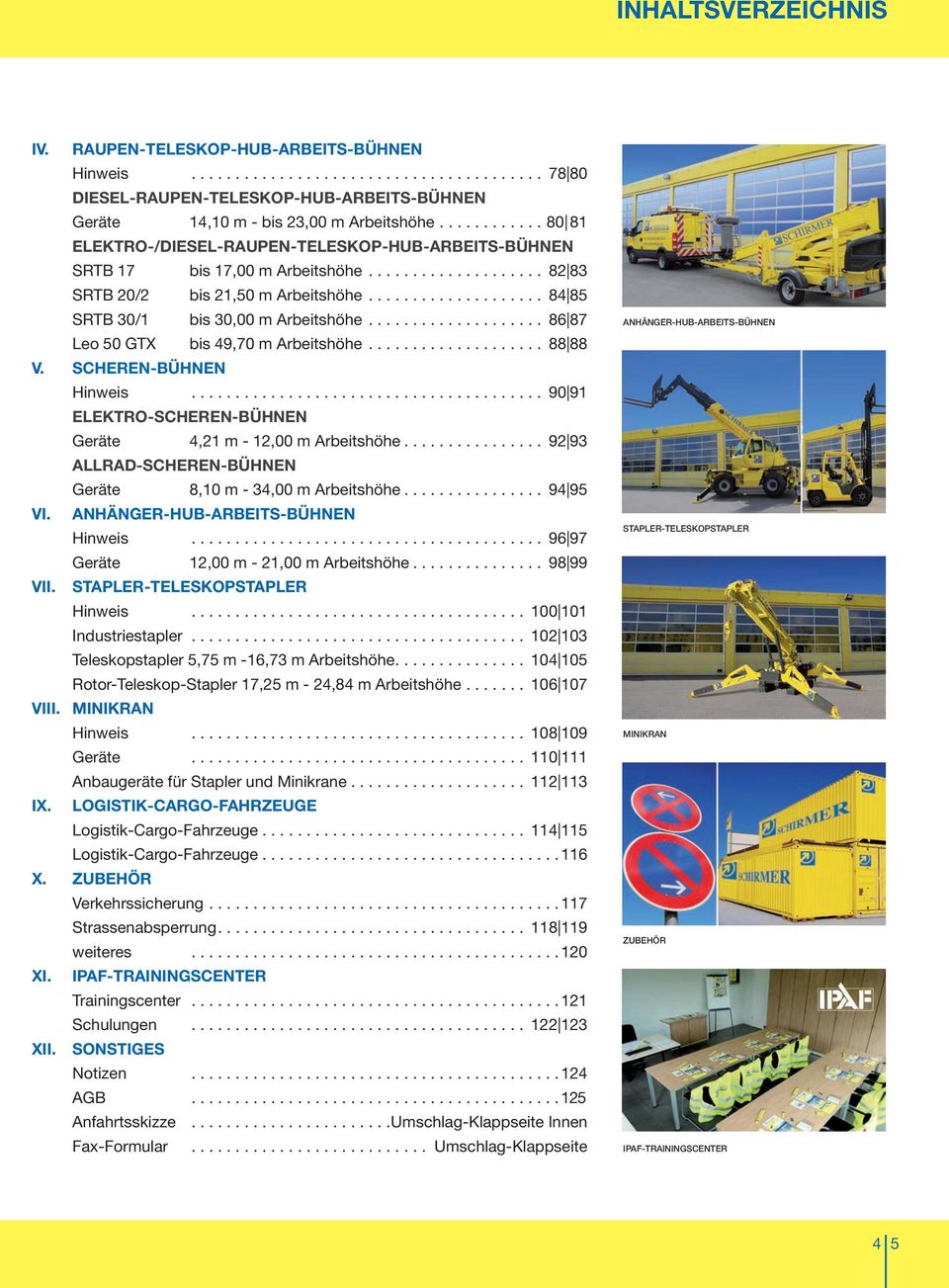 .. 86 87 Leo 50 GTX bis 49,70 m Arbeitshöhe... 88 88 V. SCHEREN-BÜHNEN Hinweis... 90 91 ELEKTRO-SCHEREN-BÜHNEN Geräte 4,21 m - 12,00 m Arbeitshöhe.