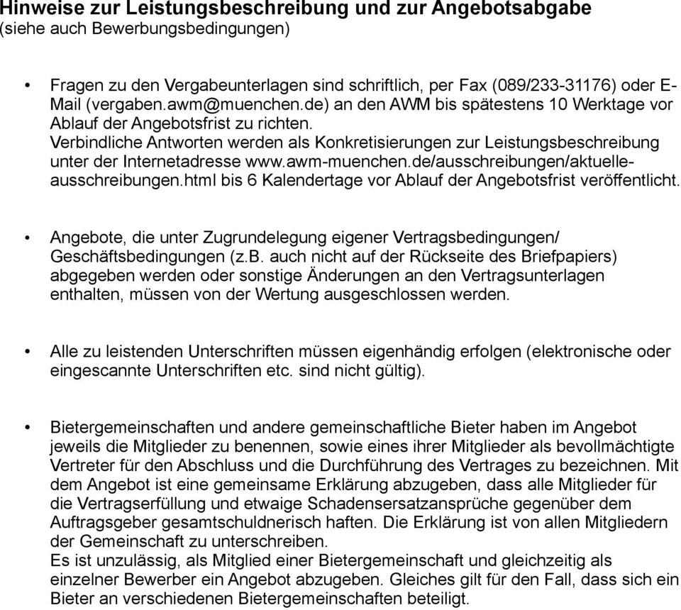 Verbindliche Antworten werden als Konkretisierungen zur Leistungsbeschreibung unter der Internetadresse www.awm-muenchen.de/ausschreibungen/aktuelleausschreibungen.
