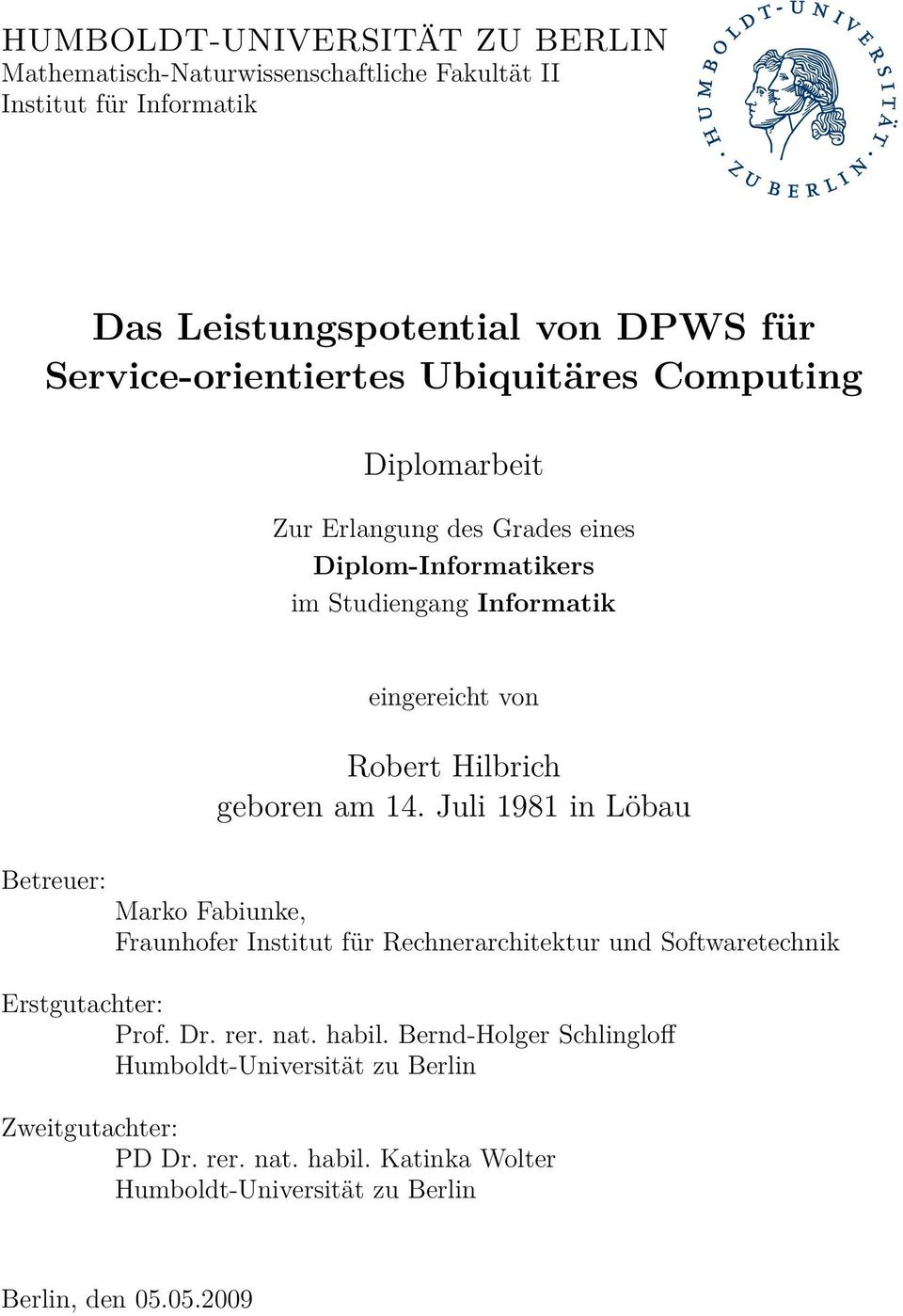 von Robert Hilbrich geboren am 14. Juli 1981 in Löbau Marko Fabiunke, Fraunhofer Institut für Rechnerarchitektur und Softwaretechnik Erstgutachter: Prof. Dr.