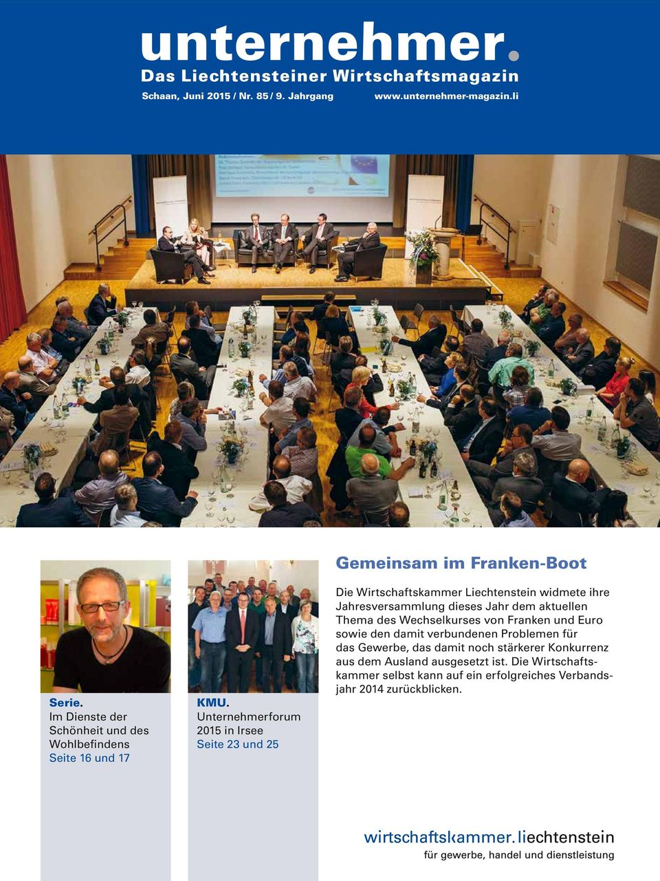 Unternehmerforum 2015 in Irsee Seite 23 und 25 Gemeinsam im Franken-Boot Die Wirtschaftskammer Liechtenstein widmete ihre Jahresversammlung dieses
