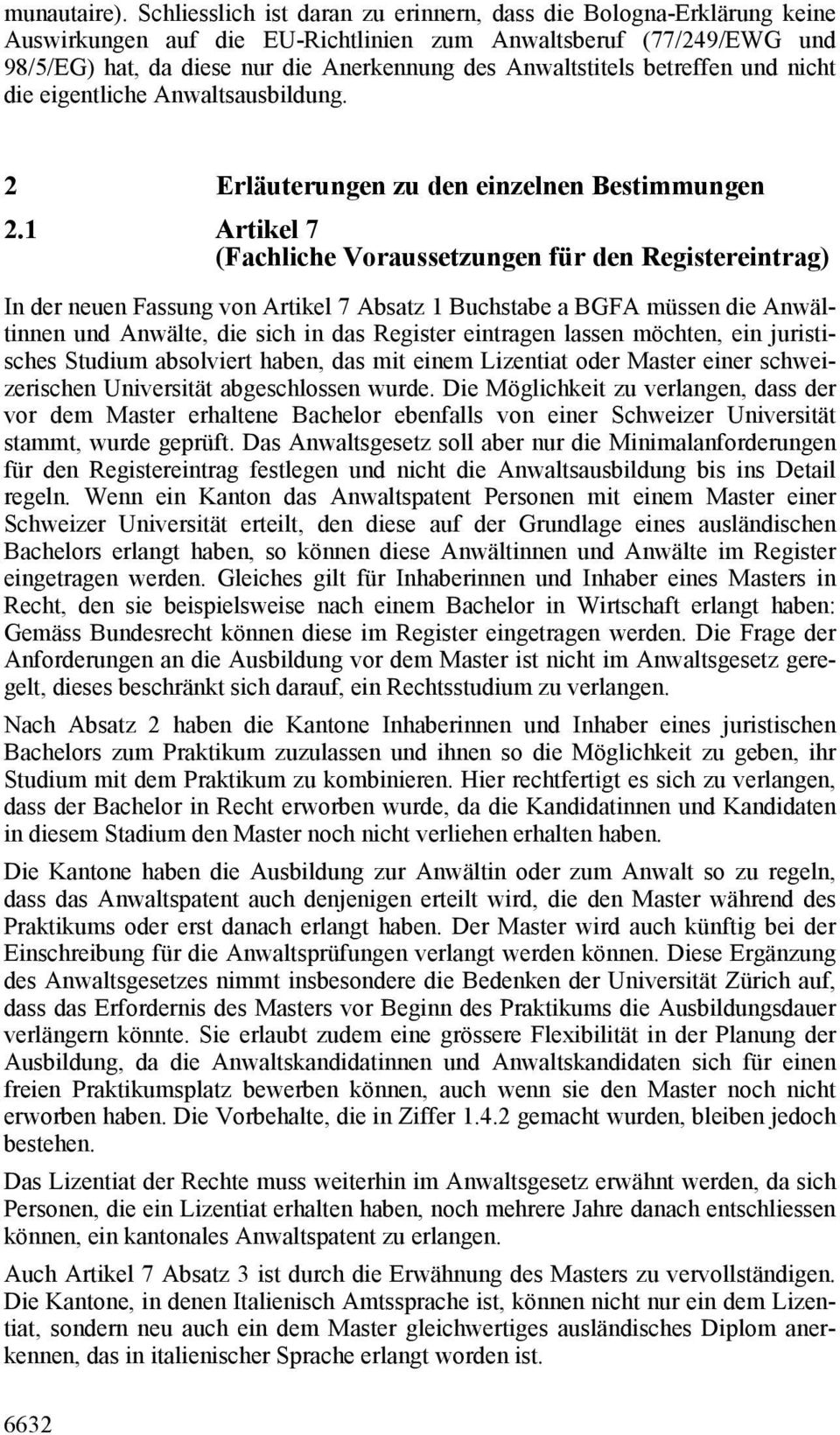 betreffen und nicht die eigentliche Anwaltsausbildung. 2 Erläuterungen zu den einzelnen Bestimmungen 2.