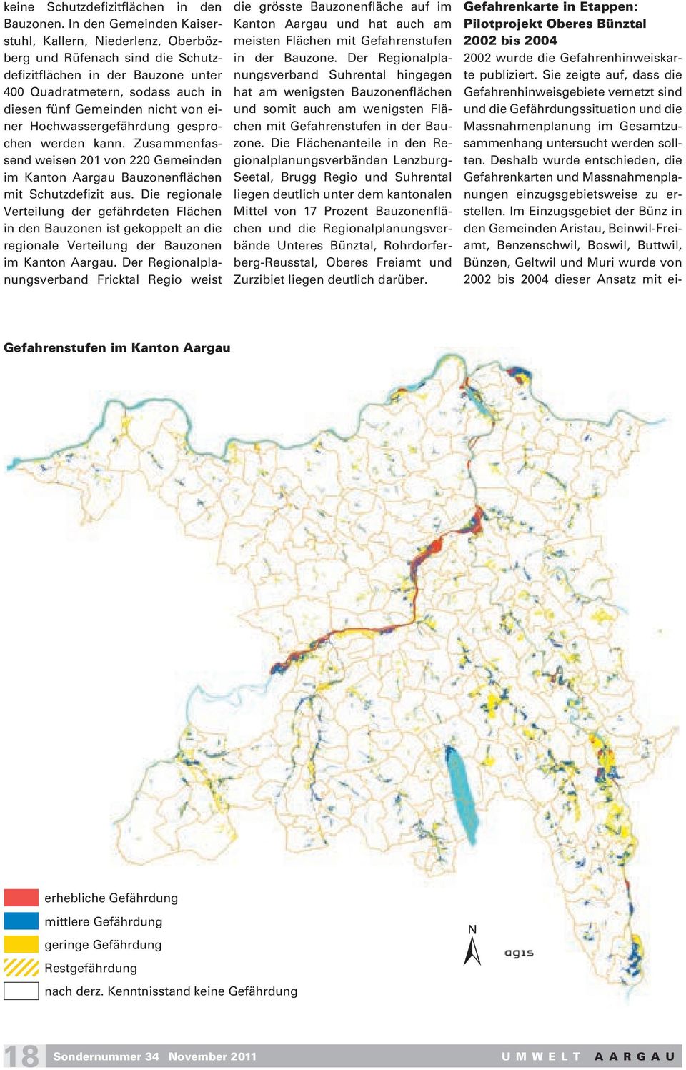 Hochwassergefährdung gesprochen werden kann. Zusammenfassend weisen 201 von 220 Gemeinden im Kanton Aargau Bauzonenflächen mit Schutzdefizit aus.
