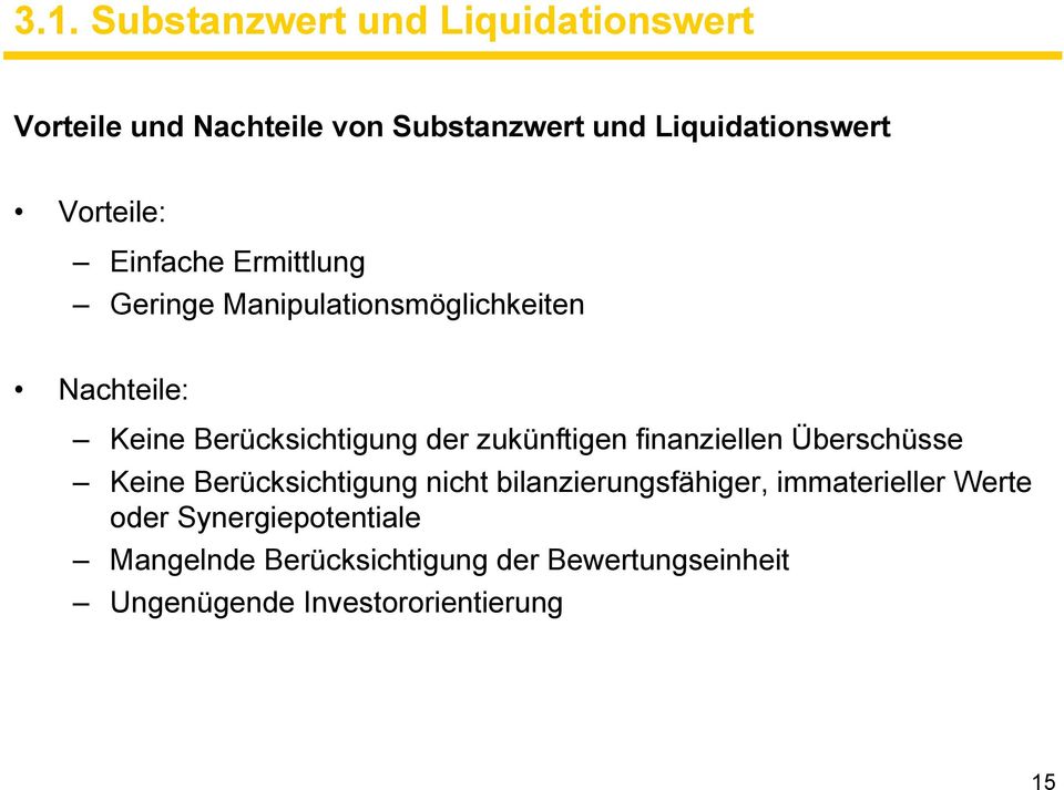 zukünftigen finanziellen Überschüsse Keine Berücksichtigung nicht bilanzierungsfähiger, immaterieller