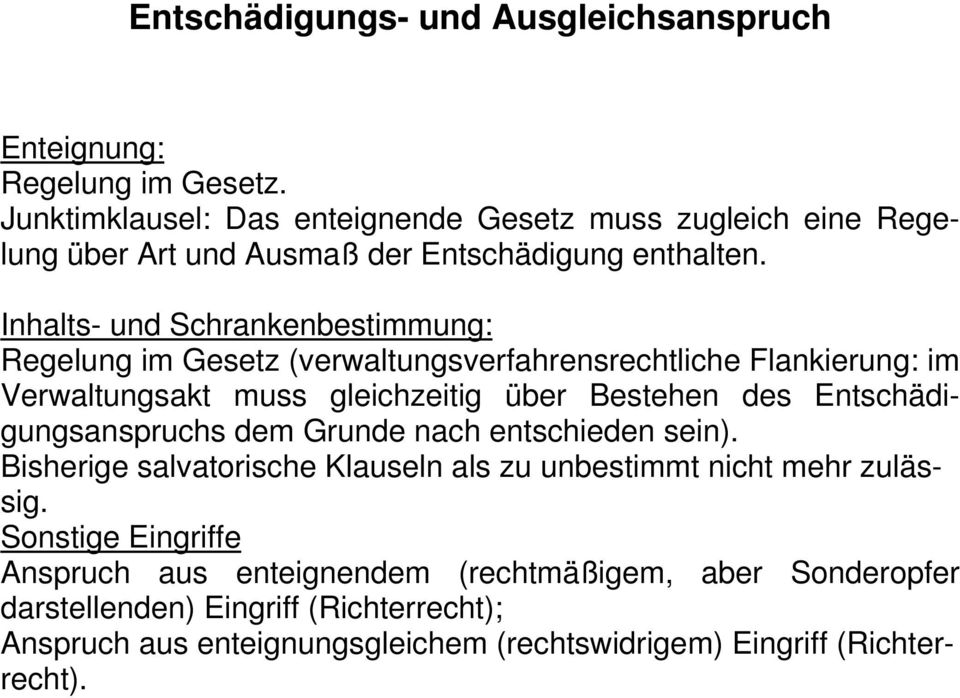 Inhalts- und Schrankenbestimmung: Regelung im Gesetz (verwaltungsverfahrensrechtliche Flankierung: im Verwaltungsakt muss gleichzeitig über Bestehen des