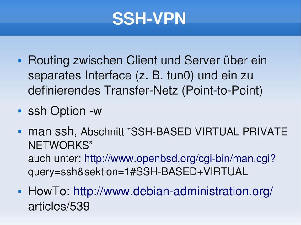 Abschnitt SSH BASED VIRTUAL PRIVATE NETWORKS auch unter: http://www.openbsd.