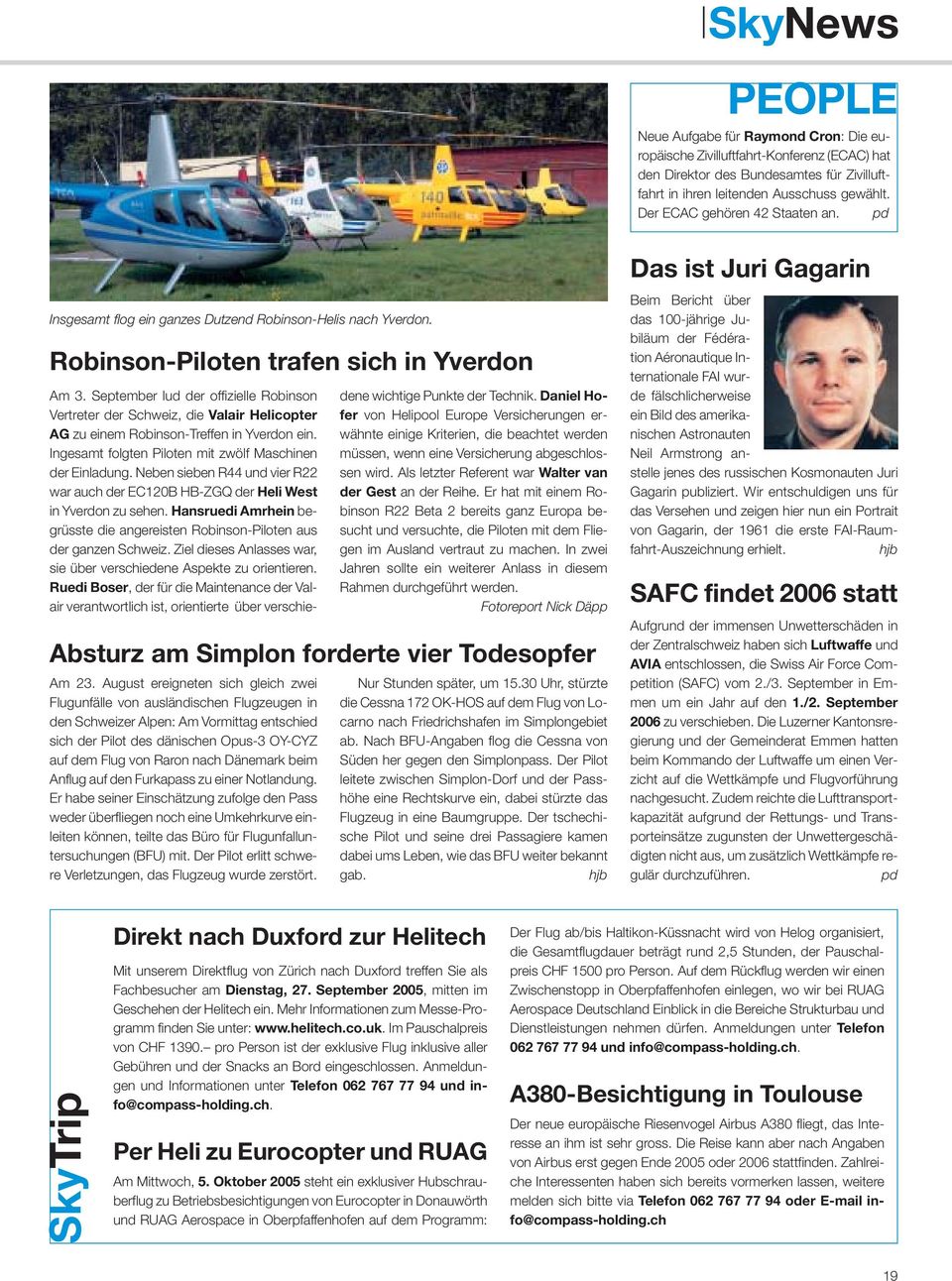 September lud der offizielle Robinson Vertreter der Schweiz, die Valair Helicopter AG zu einem Robinson-Treffen in Yverdon ein. Ingesamt folgten Piloten mit zwölf Maschinen der Einladung.