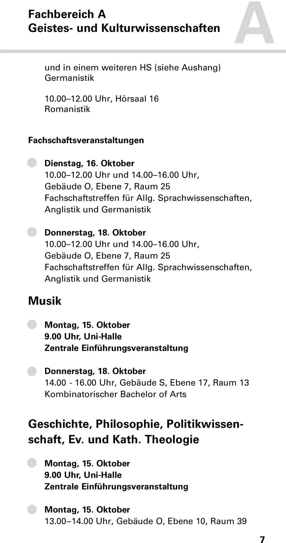 Oktober 9.00 Uhr, Uni-Halle Zentrale Einführungsveranstaltung Donnerstag, 18. Oktober 14.00-16.