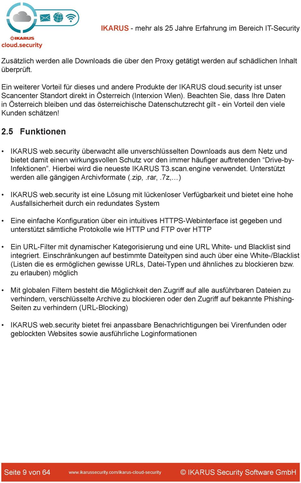 Beachten Sie, dass Ihre Daten in Österreich bleiben und das österreichische Datenschutzrecht gilt - ein Vorteil den viele Kunden schätzen! 2.5 Funktionen IKARUS web.