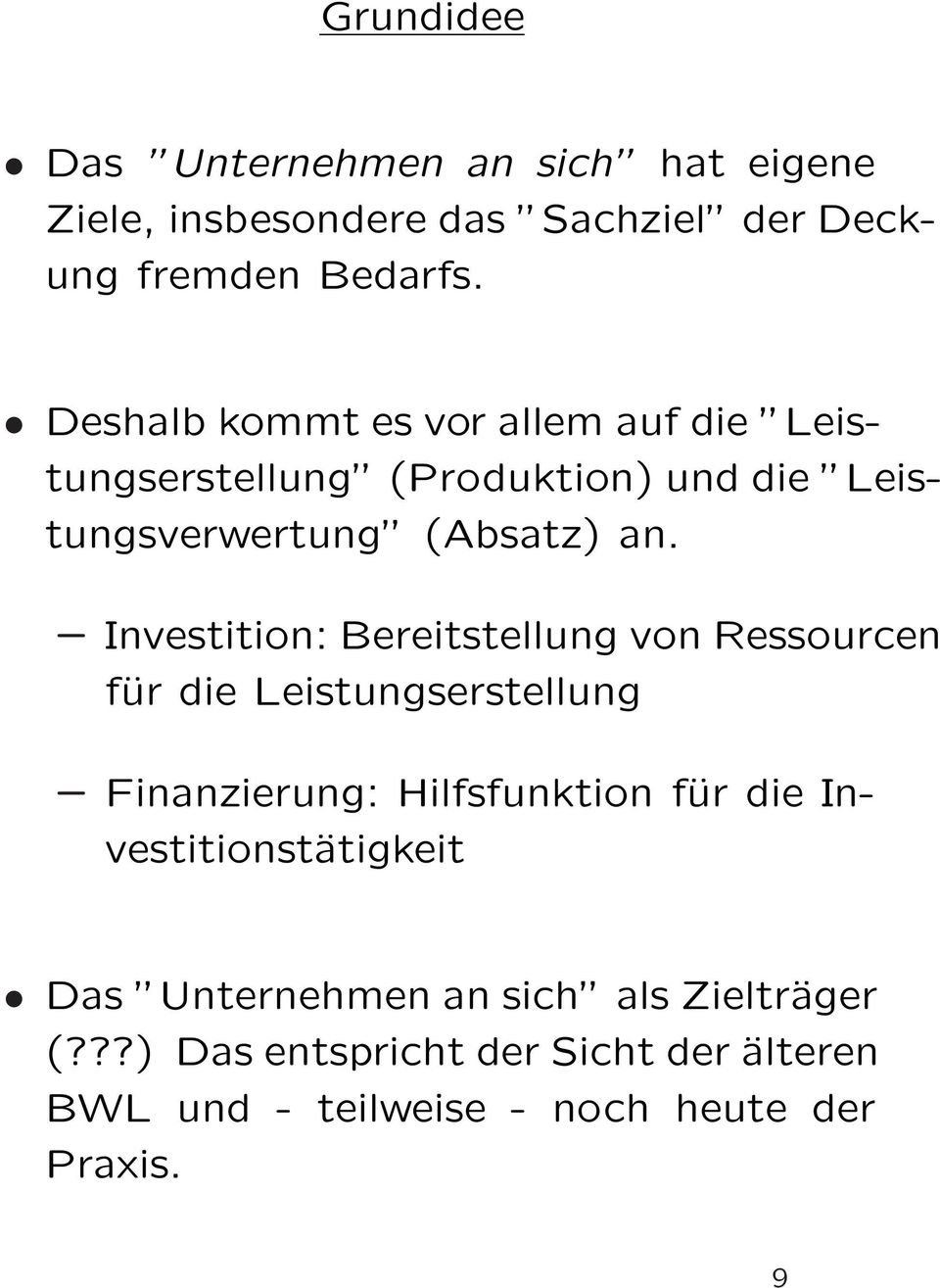 Investition: Bereitstellung von Ressourcen für die Leistungserstellung Finanzierung: Hilfsfunktion für die