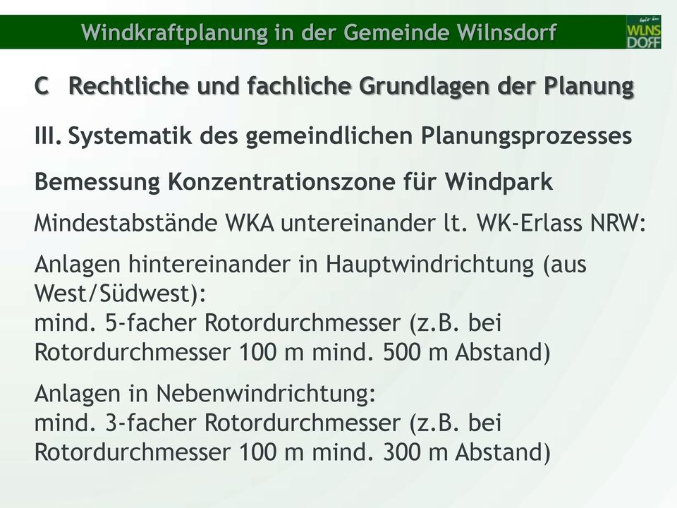 untereinander lt. WK-Erlass NRW: Anlagen hintereinander in Hauptwindrichtung (aus West/Südwest): mind.