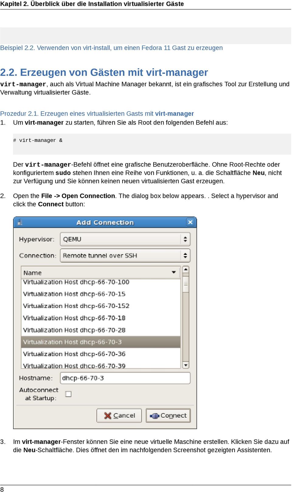 Um virt-manager zu starten, führen Sie als Root den folgenden Befehl aus: # virt-manager & Der virt-manager-befehl öffnet eine grafische Benutzeroberfläche.