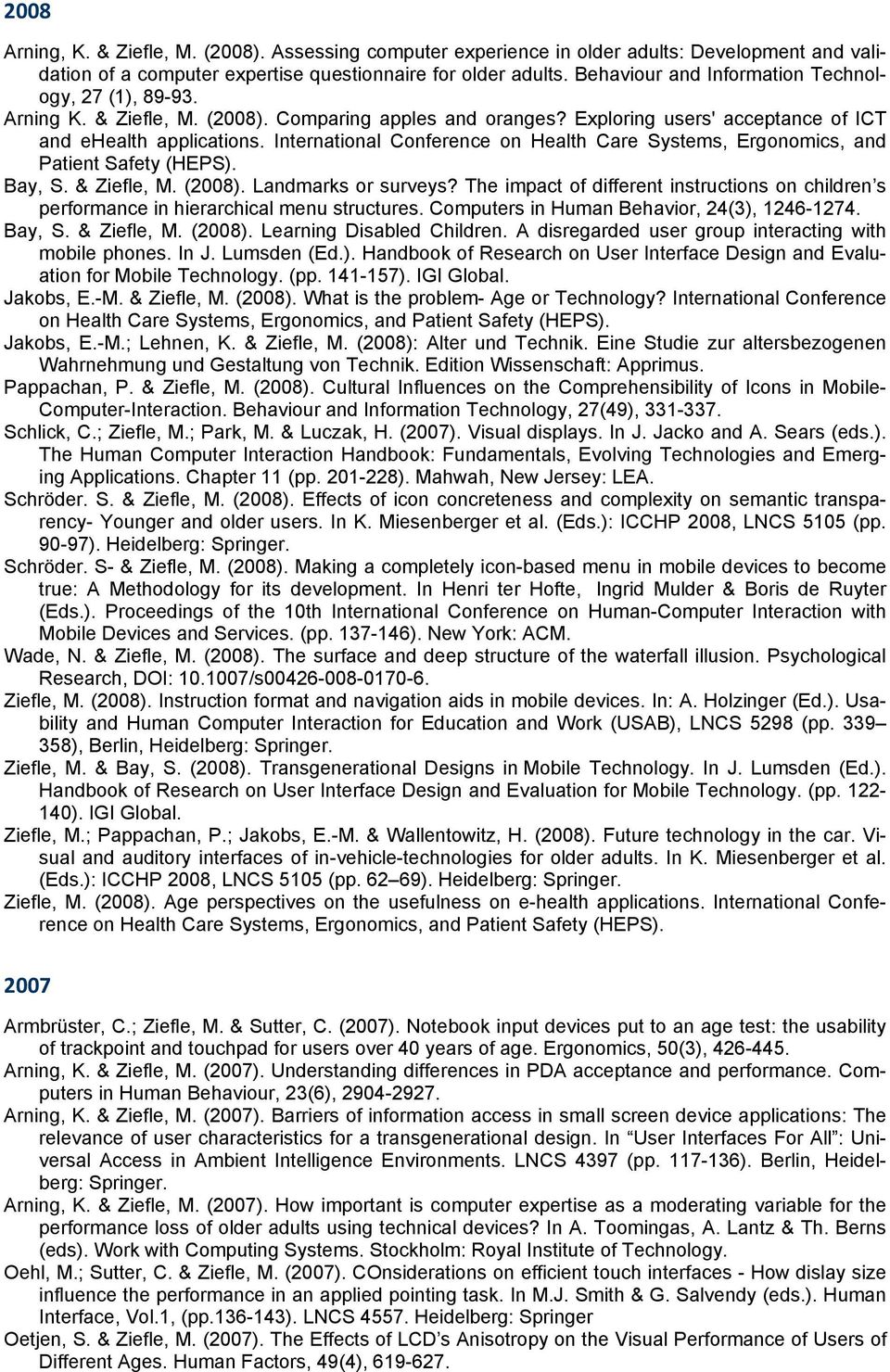 International Conference on Health Care Systems, Ergonomics, and Patient Safety (HEPS). Bay, S. & Ziefle, M. (2008). Landmarks or surveys?