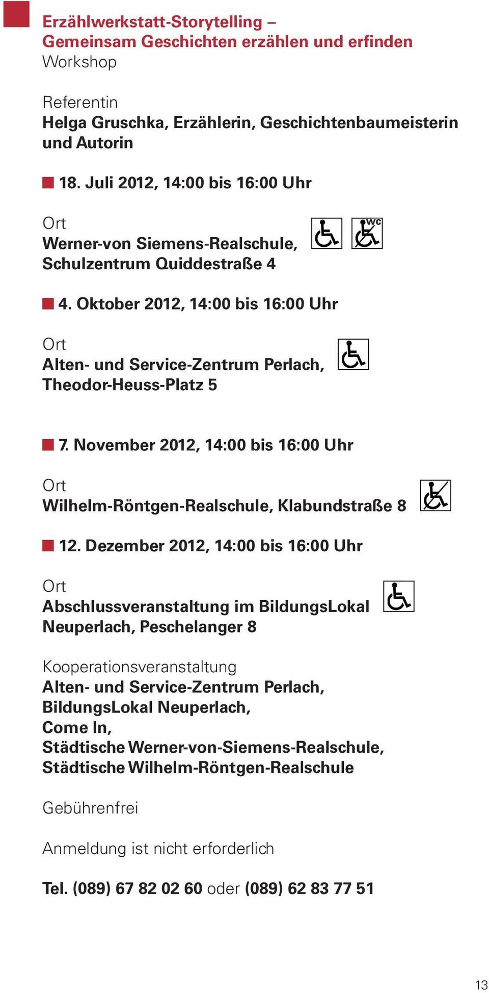 November 2012, 14:00 bis 16:00 Uhr Wilhelm-Röntgen-Realschule, Klabundstraße 8 12.