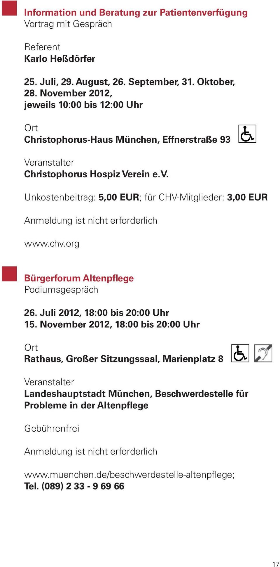 chv.org Bürgerforum Altenpflege Podiumsgespräch 26. Juli 2012, 18:00 bis 20:00 Uhr 15.