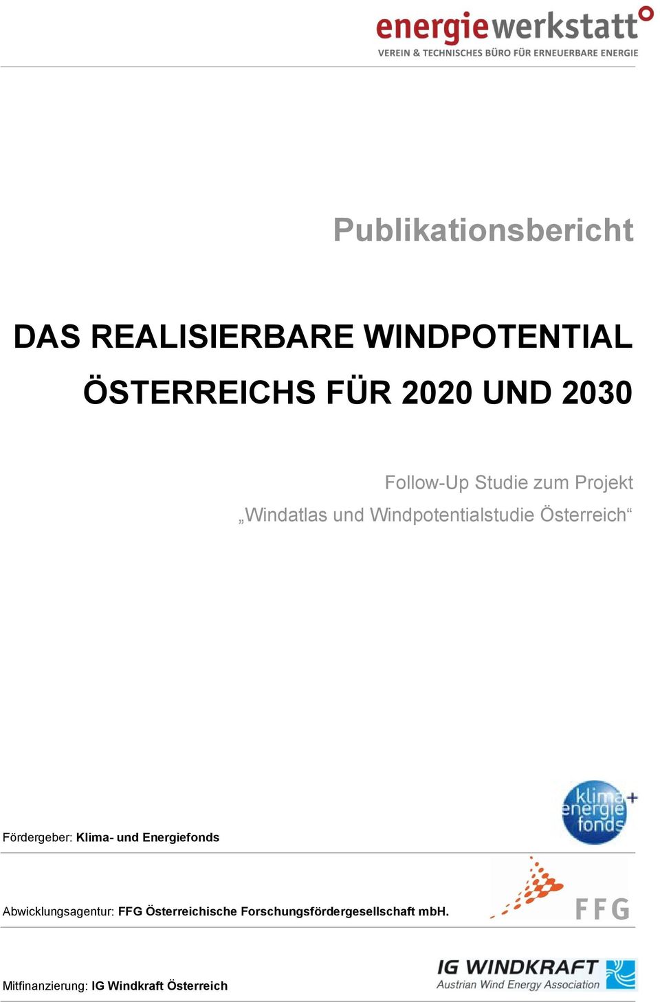 Österreich Fördergeber: Klima- und Energiefonds Abwicklungsagentur: FFG