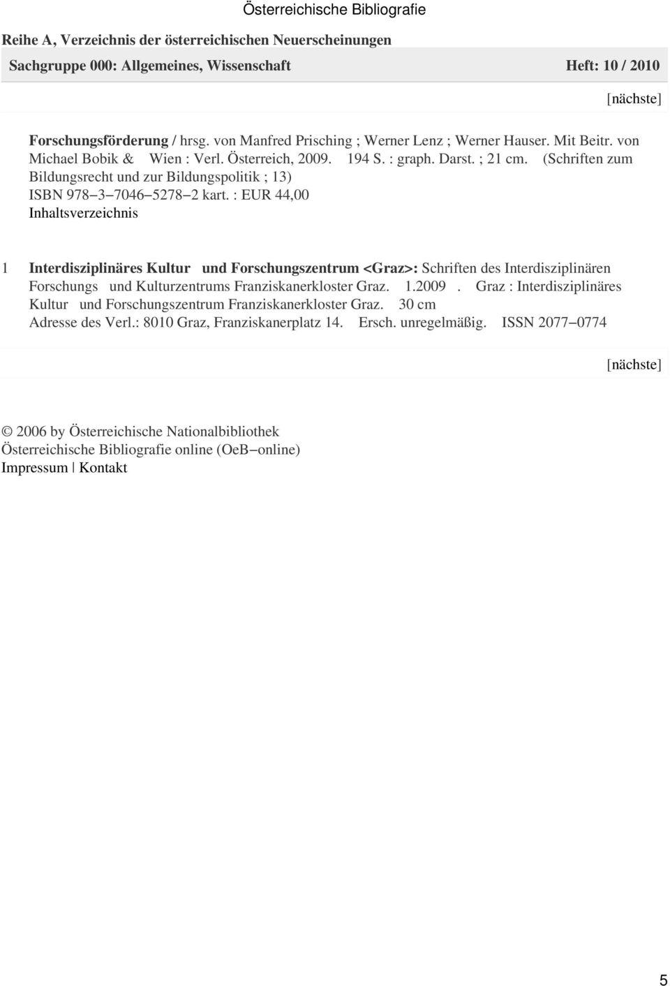 : EUR 44,00 Inhaltsverzeichnis 1 Interdisziplinäres Kultur und Forschungszentrum <Graz>: Schriften des Interdisziplinären Forschungs und Kulturzentrums Franziskanerkloster Graz. 1.2009.
