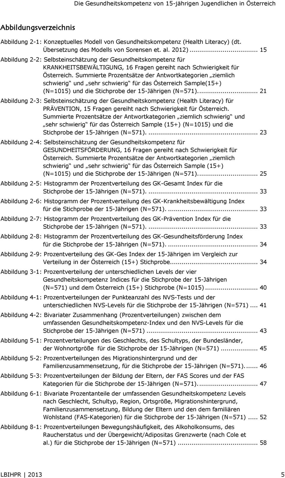 Summierte Prozentsätze der Antwortkategorien ziemlich schwierig und sehr schwierig für das Österreich Sample(15+) (N=1015) und die Stichprobe der 15-Jährigen (N=571).