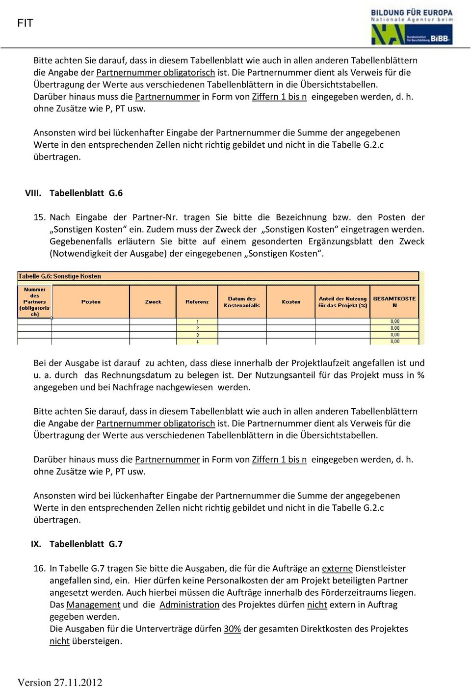 Darüber hinaus muss die Partnernummer in Form von Ziffern 1 bis n eingegeben werden, d. h. ohne Zusätze wie P, PT usw.