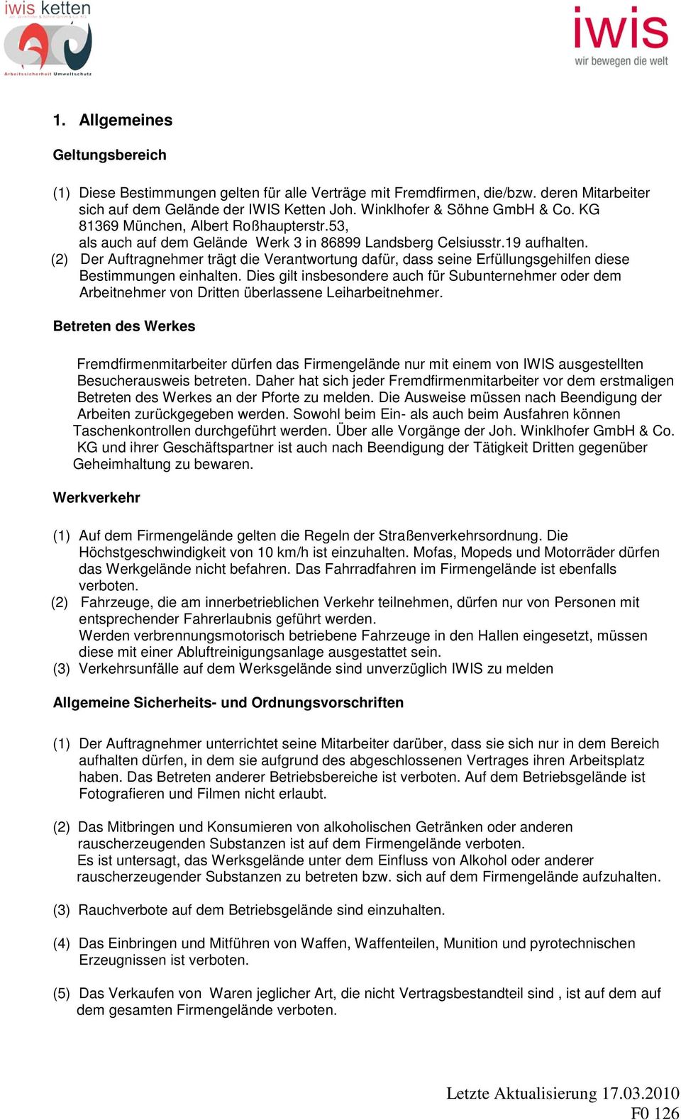 (2) Der Auftragnehmer trägt die Verantwortung dafür, dass seine Erfüllungsgehilfen diese Bestimmungen einhalten.