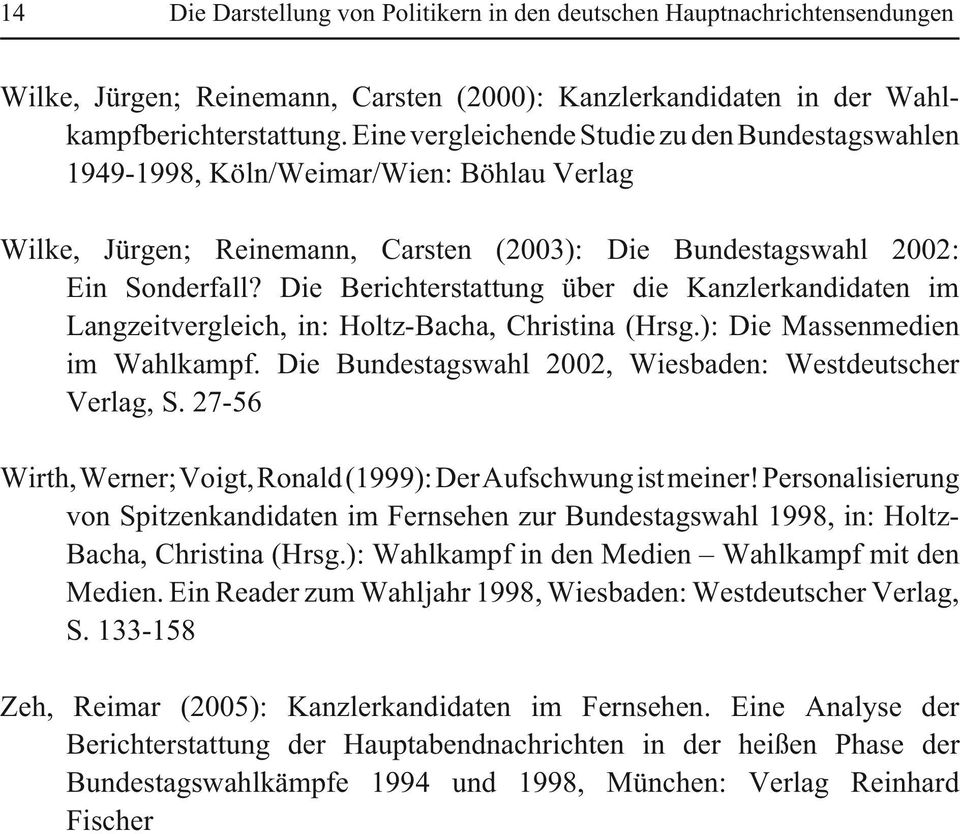Die Berichterstattung über die Kanzlerkandidaten im Langzeitvergleich, in: Holtz-Bacha, Christina (Hrsg.): Die Massenmedien im Wahlkampf. Die Bundestagswahl 2002, Wiesbaden: Westdeutscher Verlag, S.
