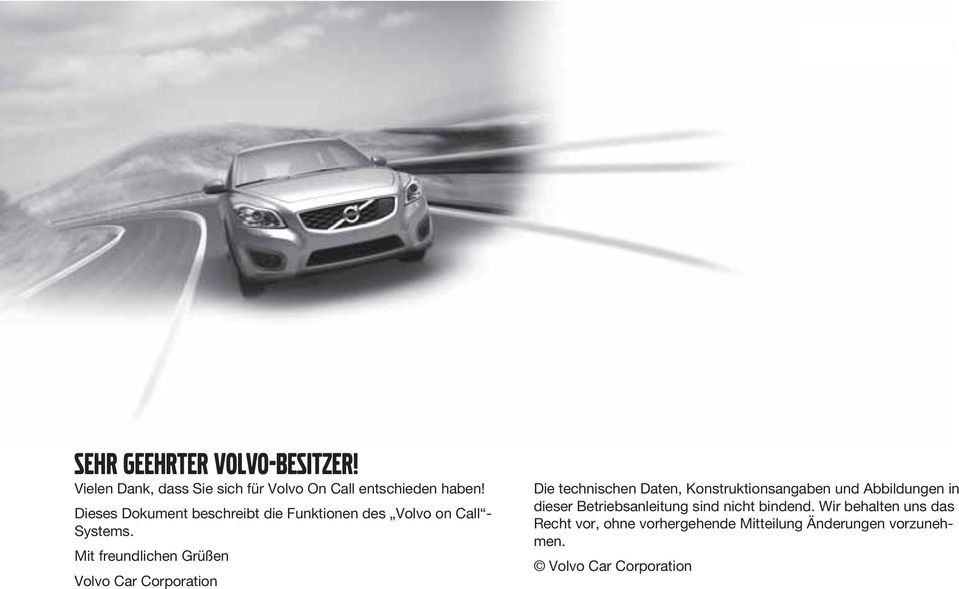 Mit freundlichen Grüßen Volvo Car Corporation Die technischen Daten, Konstruktionsangaben und Abbildungen