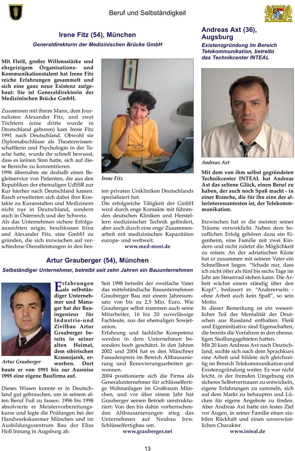 Irene Fitz (54), München Generaldirektorin der Medizinischen Brücke GmbH Irene Fitz Zusammen mit ihrem Mann, dem Journalisten Alexander Fitz, und zwei Töchtern (eine dritte wurde in Deutschland