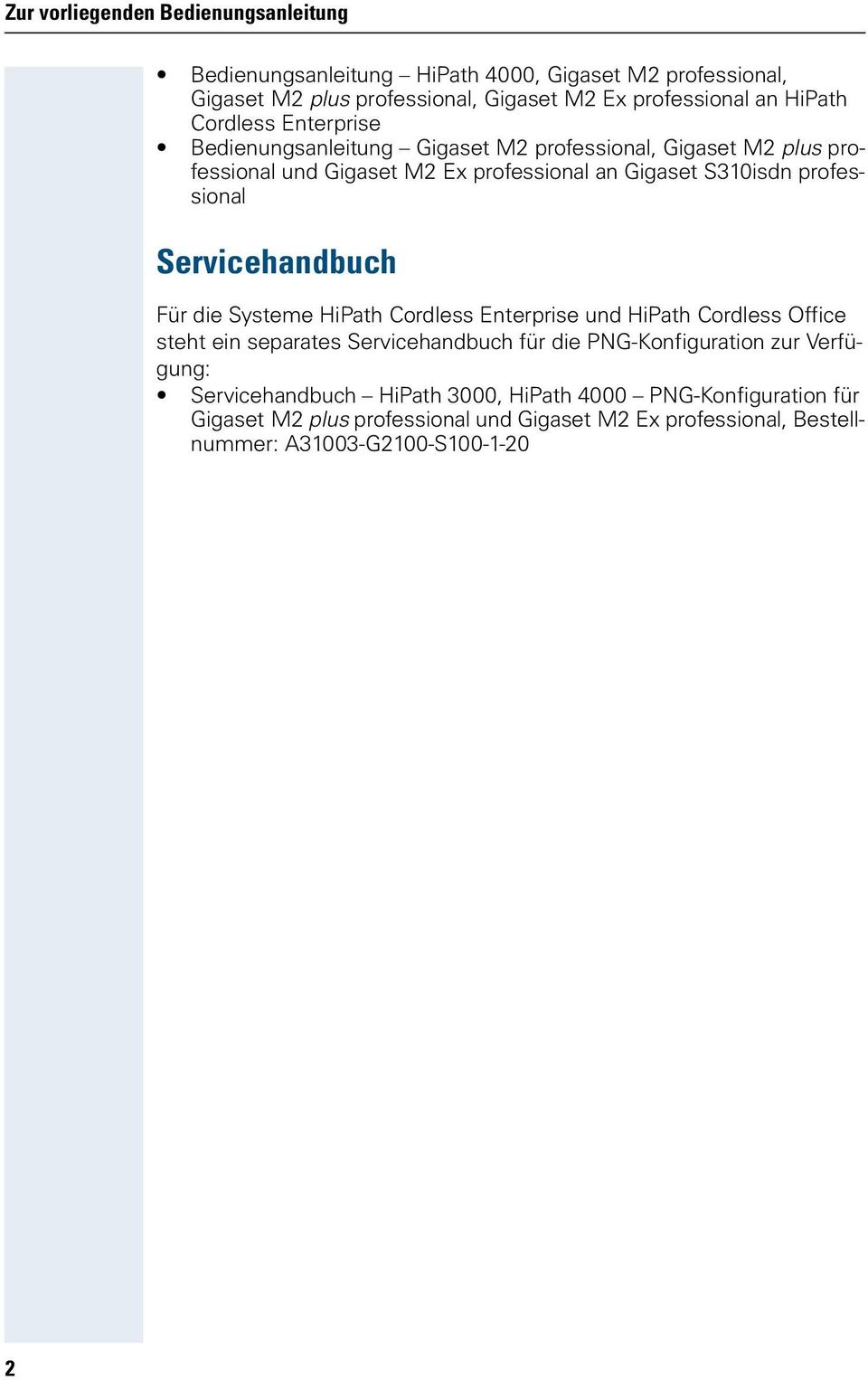 Servicehandbuch Für die Systeme HiPath Cordless Enterprise und HiPath Cordless Office steht ein separates Servicehandbuch für die PNG-Konfiguration zur