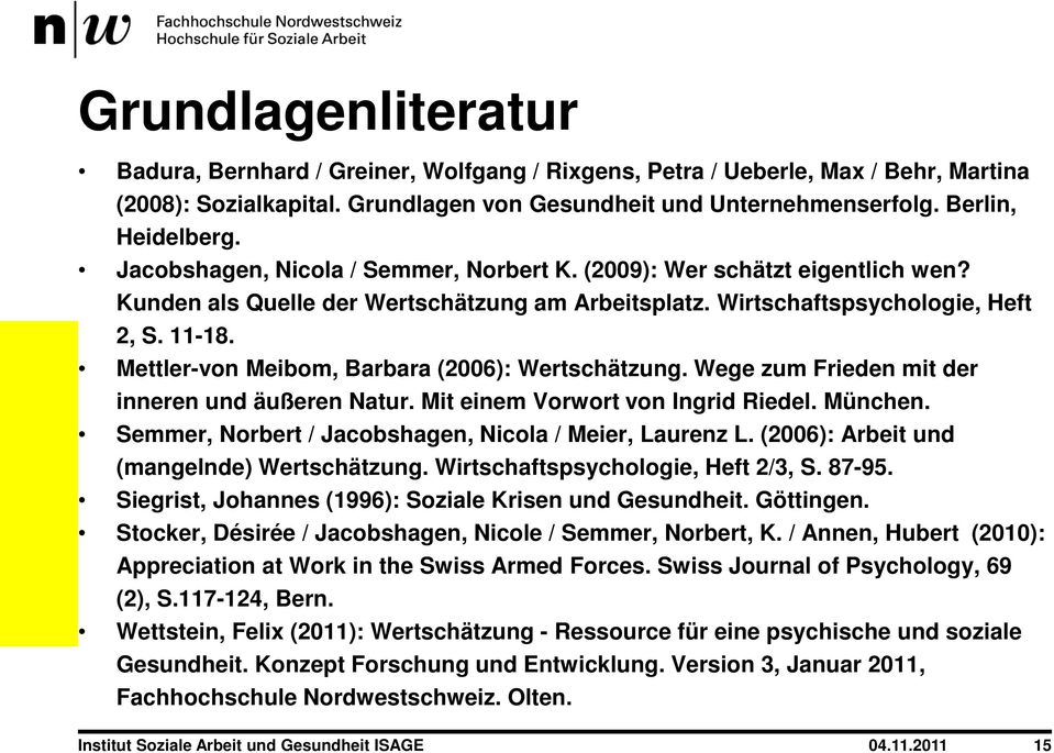 Mettler-von Meibom, Barbara (2006): Wertschätzung. Wege zum Frieden mit der inneren und äußeren Natur. Mit einem Vorwort von Ingrid Riedel. München.