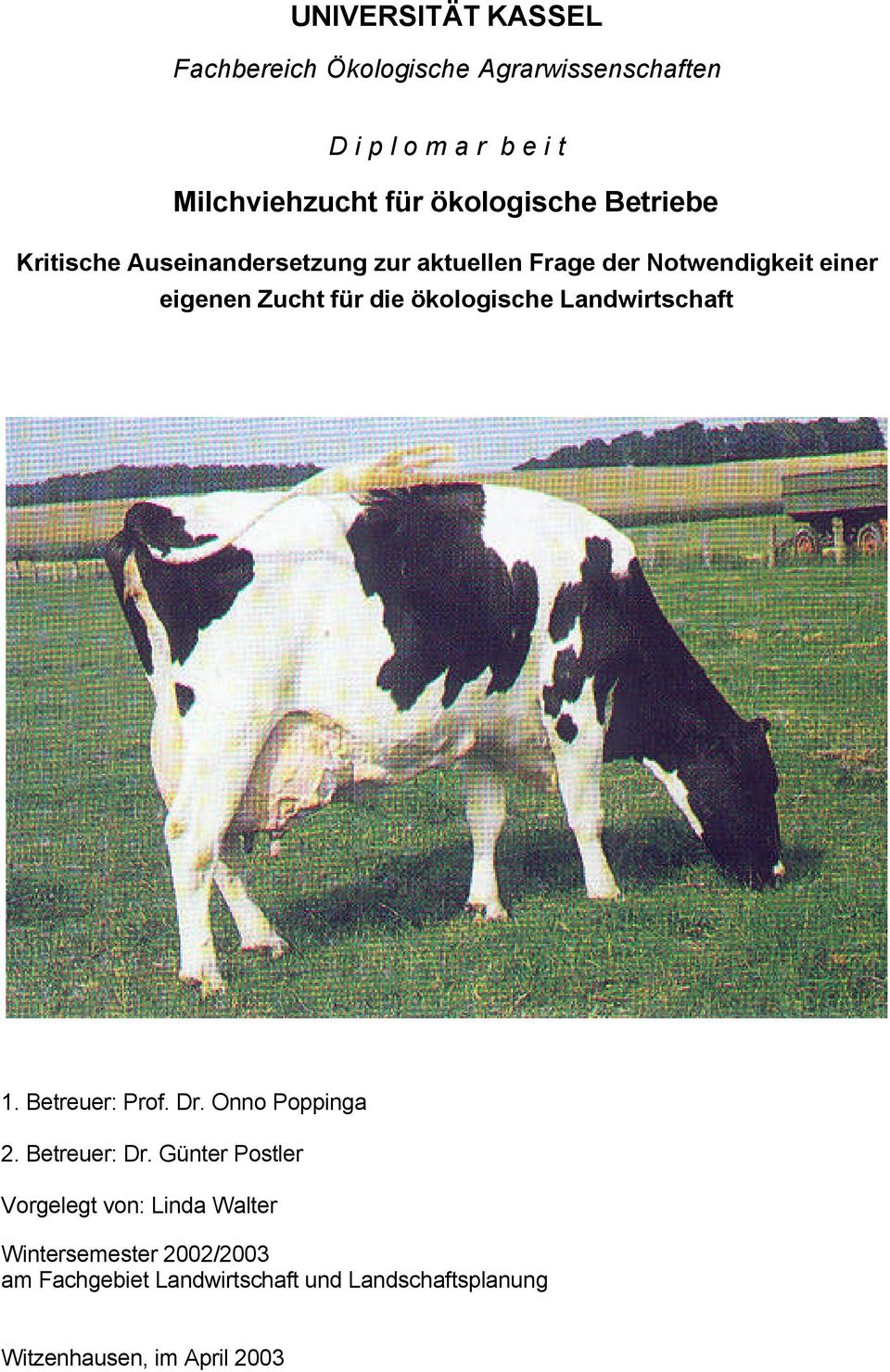 die ökologische Landwirtschaft 1. Betreuer: Prof. Dr. Onno Poppinga 2. Betreuer: Dr.