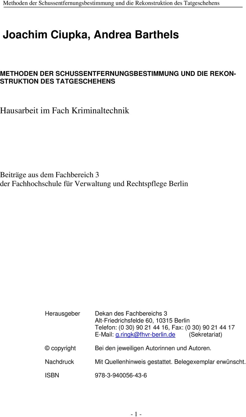 Fachbereichs 3 Alt-Friedrichsfelde 60, 10315 Berlin Telefon: (0 30) 90 21 44 16, Fax: (0 30) 90 21 44 17 E-Mail: g.ringk@fhvr-berlin.