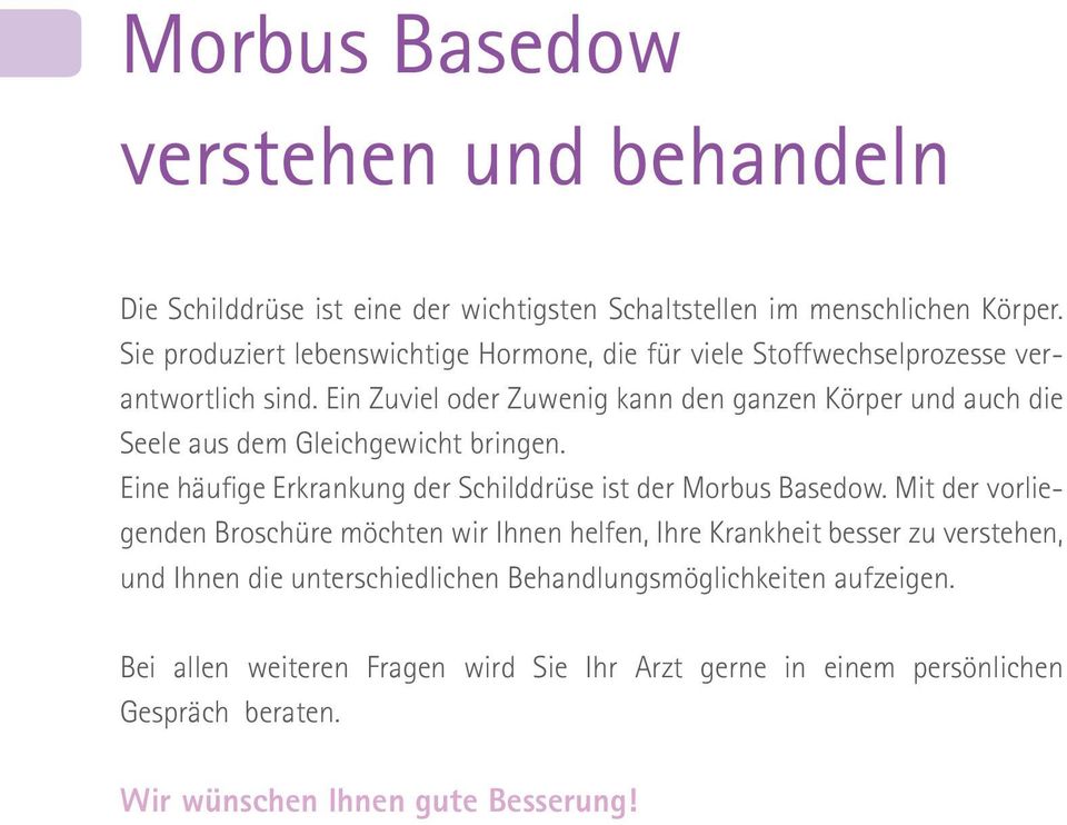 Ein Zuviel oder Zuwenig kann den ganzen Körper und auch die Seele aus dem Gleichgewicht bringen. Eine häufige Erkrankung der Schilddrüse ist der Morbus Basedow.