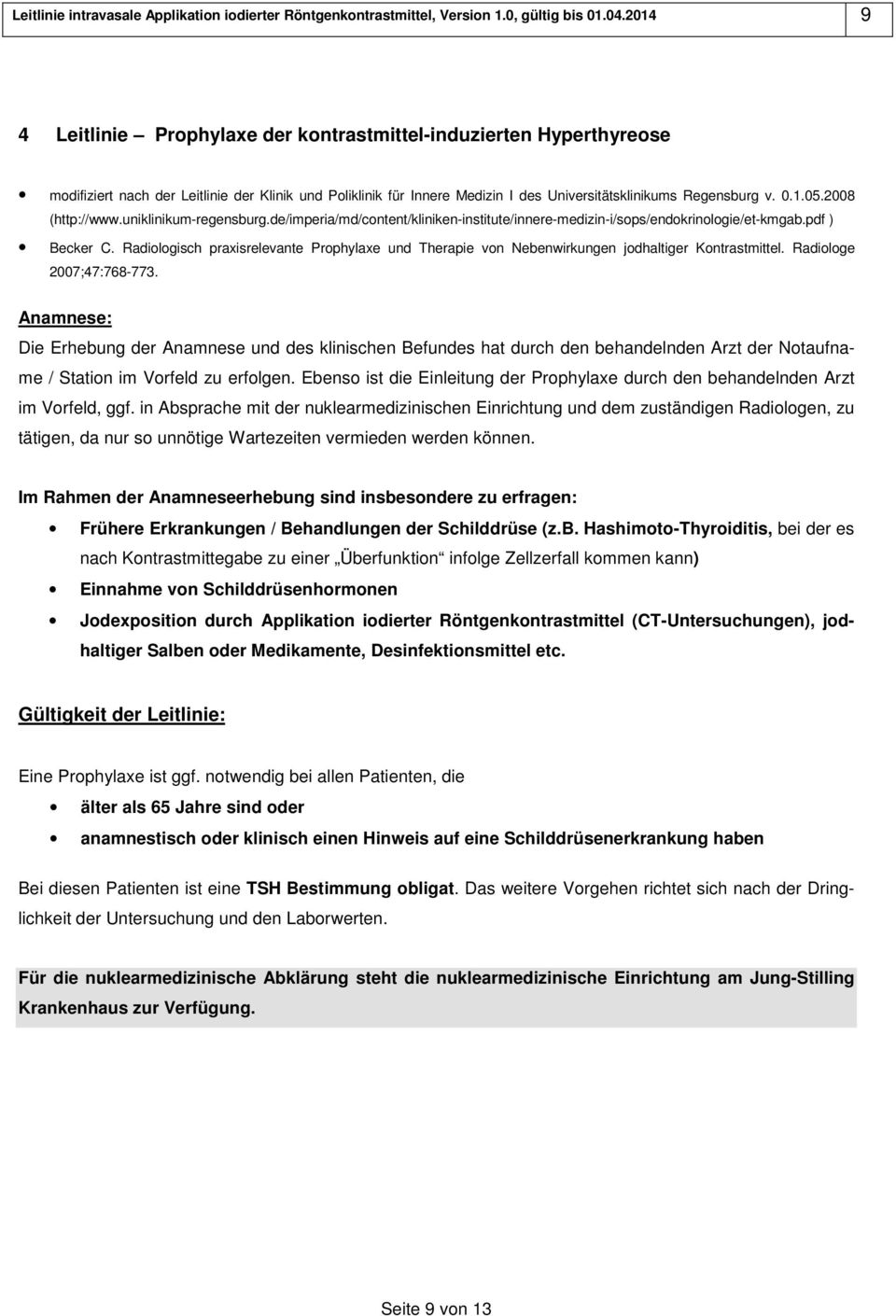 2008 (http://www.uniklinikum-regensburg.de/imperia/md/content/kliniken-institute/innere-medizin-i/sops/endokrinologie/et-kmgab.pdf ) Becker C.