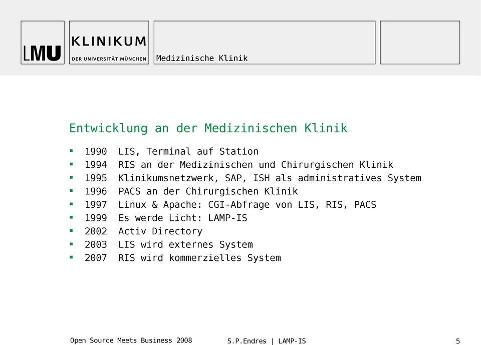 System 1996 PACS an der Chirurgischen Klinik 1997 Linux & Apache: CGI-Abfrage von LIS, RIS, PACS