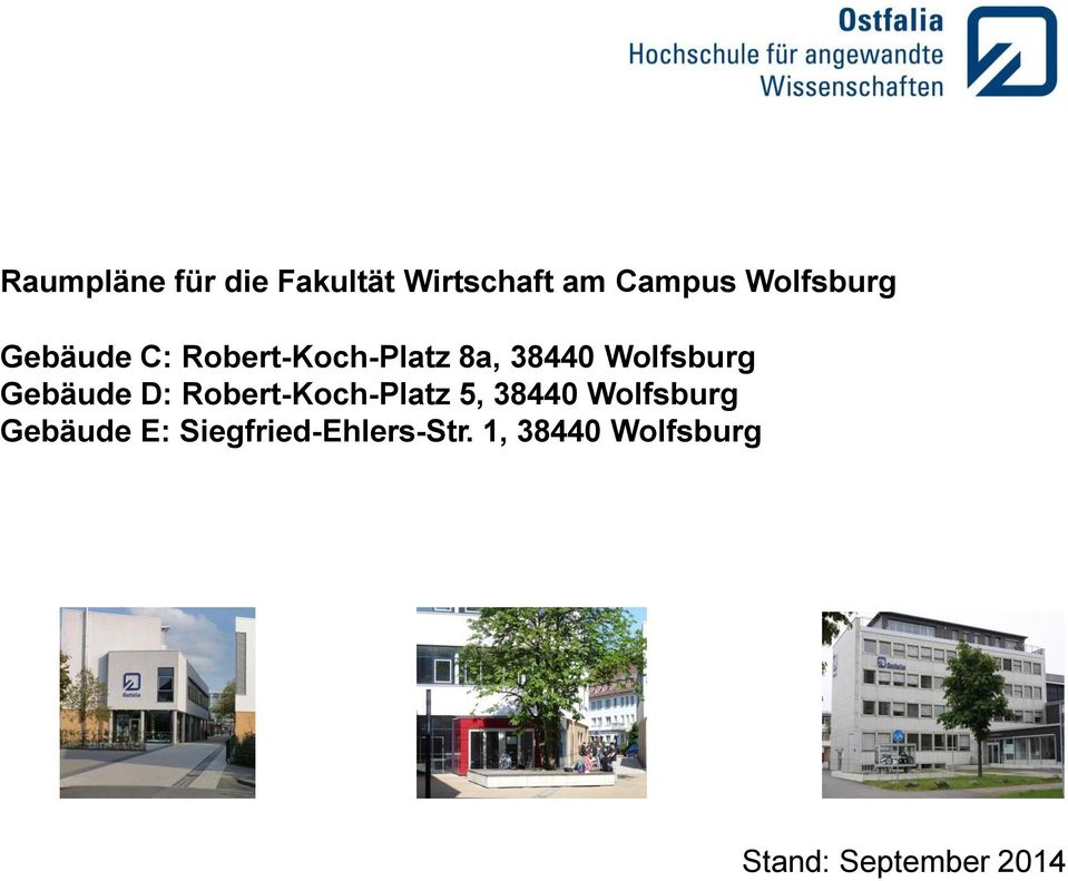Wolfsburg Gebäude D: Robert-Koch-Platz 5, 38440