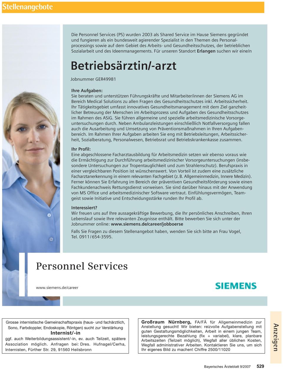 Für unseren Standort Erlangen suchen wir eine/n Betriebsärztin/-arzt Jobnummer GER49981 Ihre Aufgaben: Sie beraten und unterstützen Führungskräfte und Mitarbeiter/innen der Siemens AG im Bereich