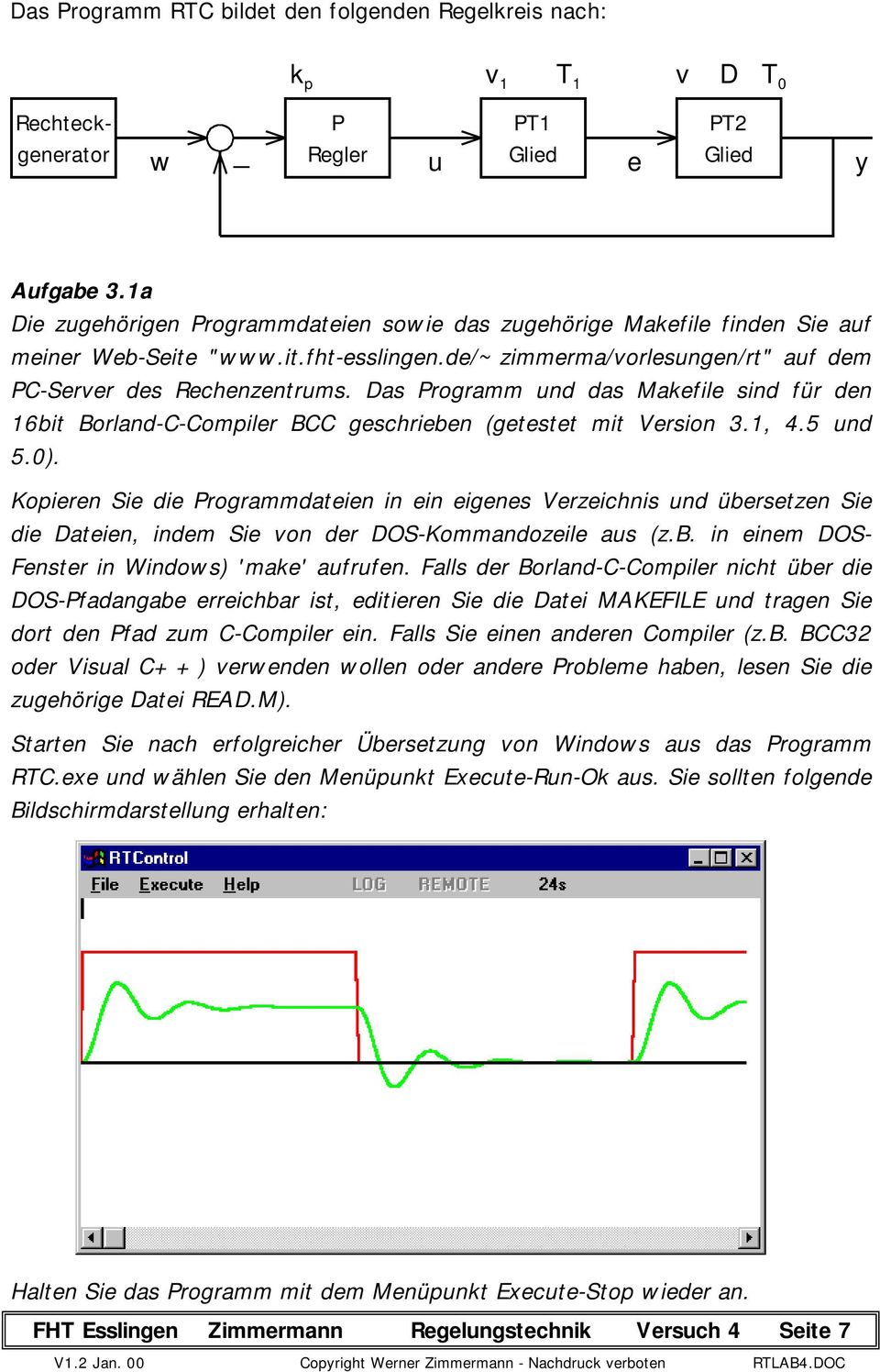 Das Programm und das Makefile sind für den 16bit Borland-C-Compiler BCC geschrieben (getestet mit Version 3.1, 4.5 und 5.0).