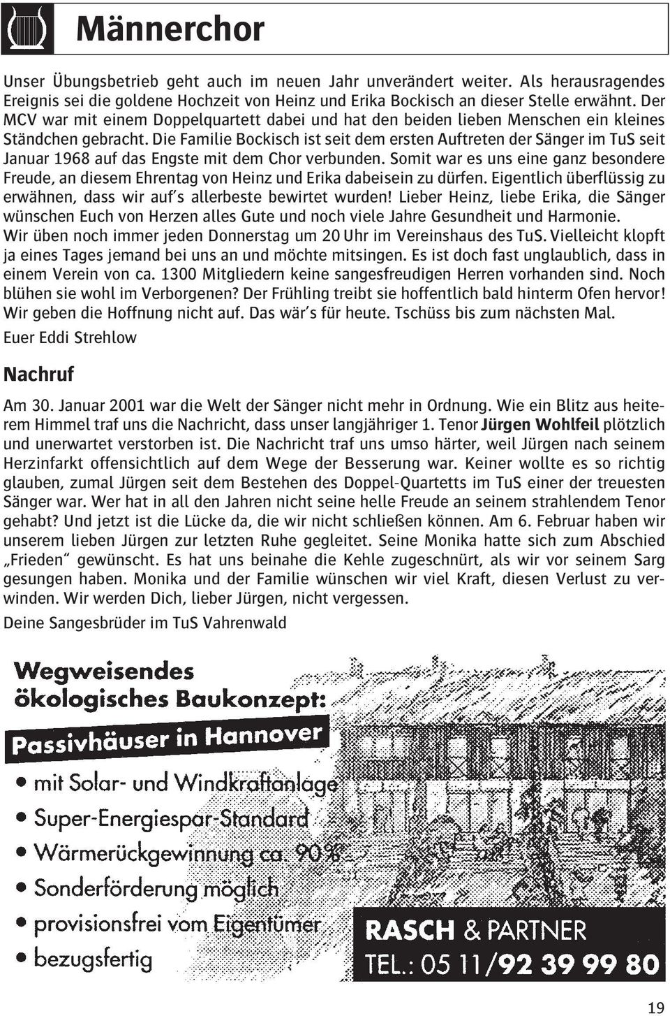 Die Familie Bockisch ist seit dem ersten Auftreten der Sänger im TuS seit Januar 1968 auf das Engste mit dem Chor verbunden.