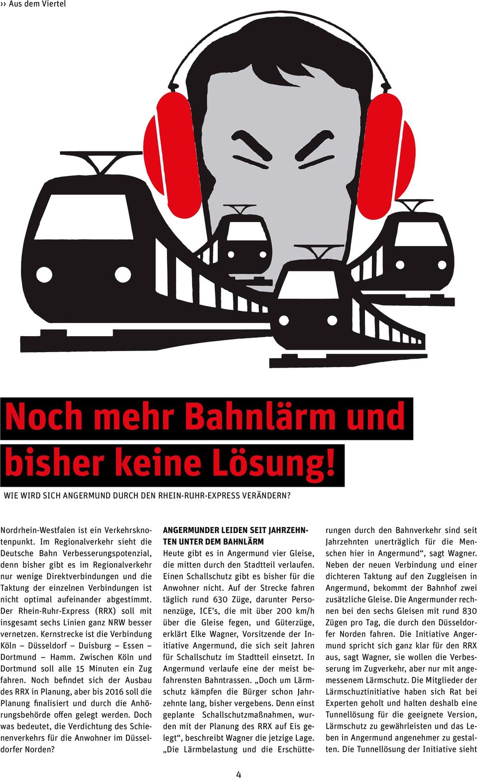 aufeinander abgestimmt. Der Rhein-Ruhr-Express (RRX) soll mit insgesamt sechs Linien ganz NRW besser vernetzen. Kernstrecke ist die Verbindung Köln Düsseldorf Duisburg Essen Dortmund Hamm.