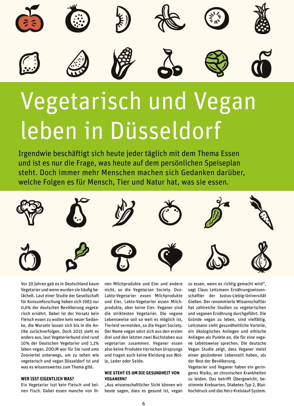 Vor 30 Jahren gab es in Deutschland kaum Vegetarier und wenn wurden sie häufig belächelt.