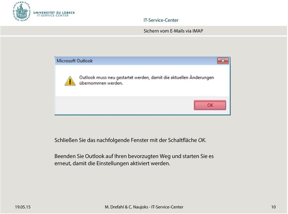 Beenden Sie Outlook auf Ihren bevorzugten Weg und starten