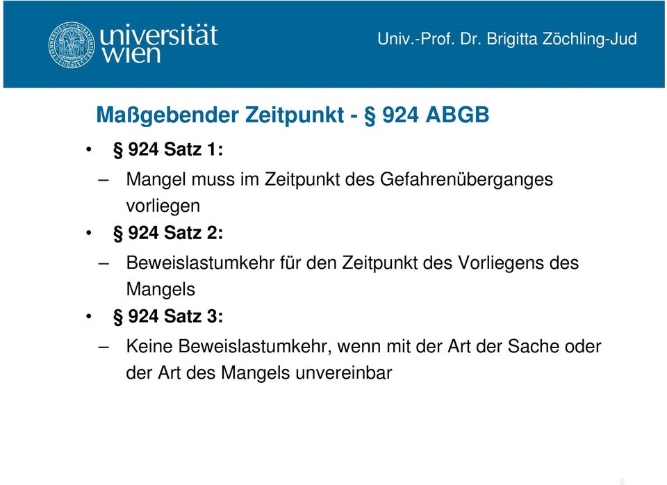 Zeitpunkt des Vorliegens des Mangels 924 Satz 3: Keine