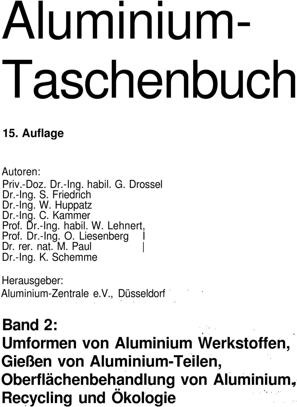 rer. nat. M. Paul Dr.-Ing. K. Schemme Herausgeber: Aluminium-Zentrale e.v.