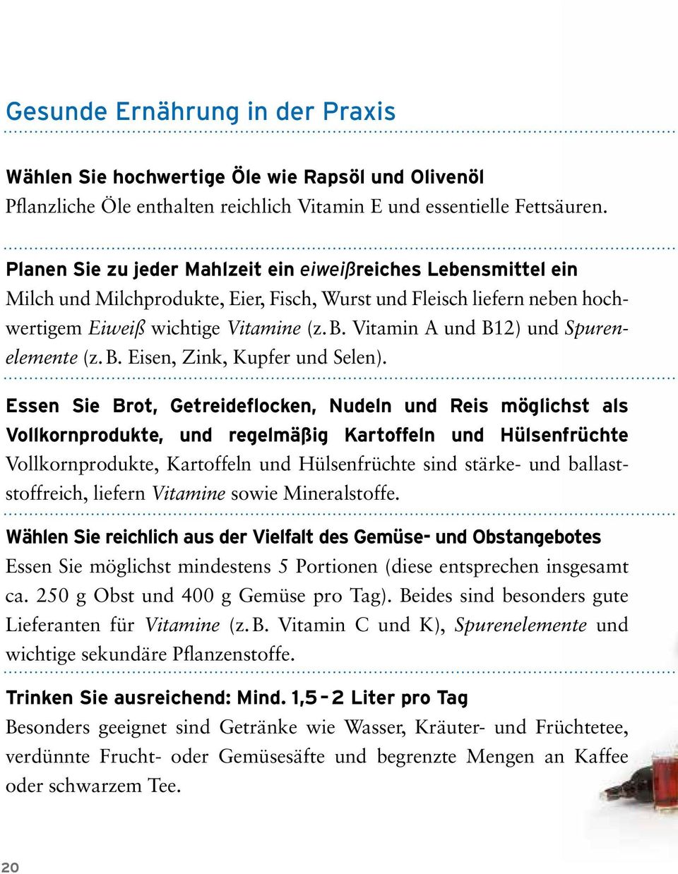 Vitamin A und B12) und Spurenelemente (z. B. Eisen, Zink, Kupfer und Selen).