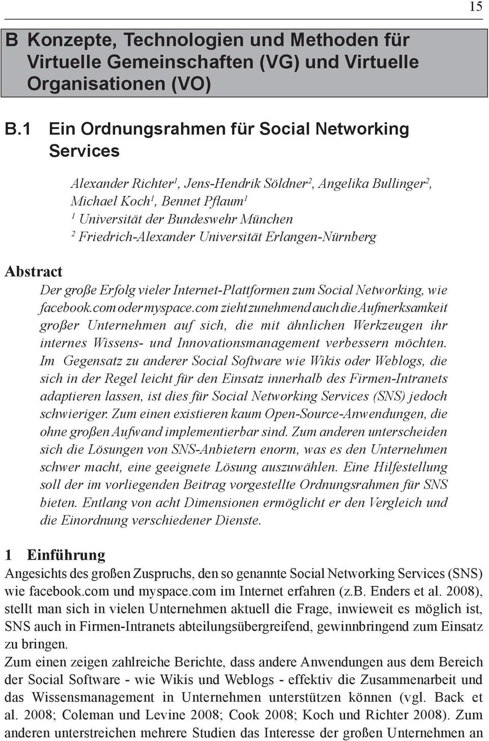 Friedrich-Alexander Universität Erlangen-Nürnberg Abstract Der große Erfolg vieler Internet-Plattformen zum Social Networking, wie facebook.com oder myspace.