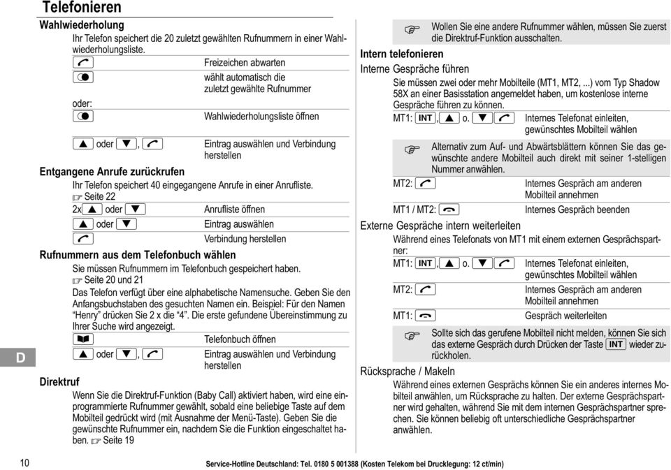 speichert 40 eingegangene Anrufe in einer Anrufliste.