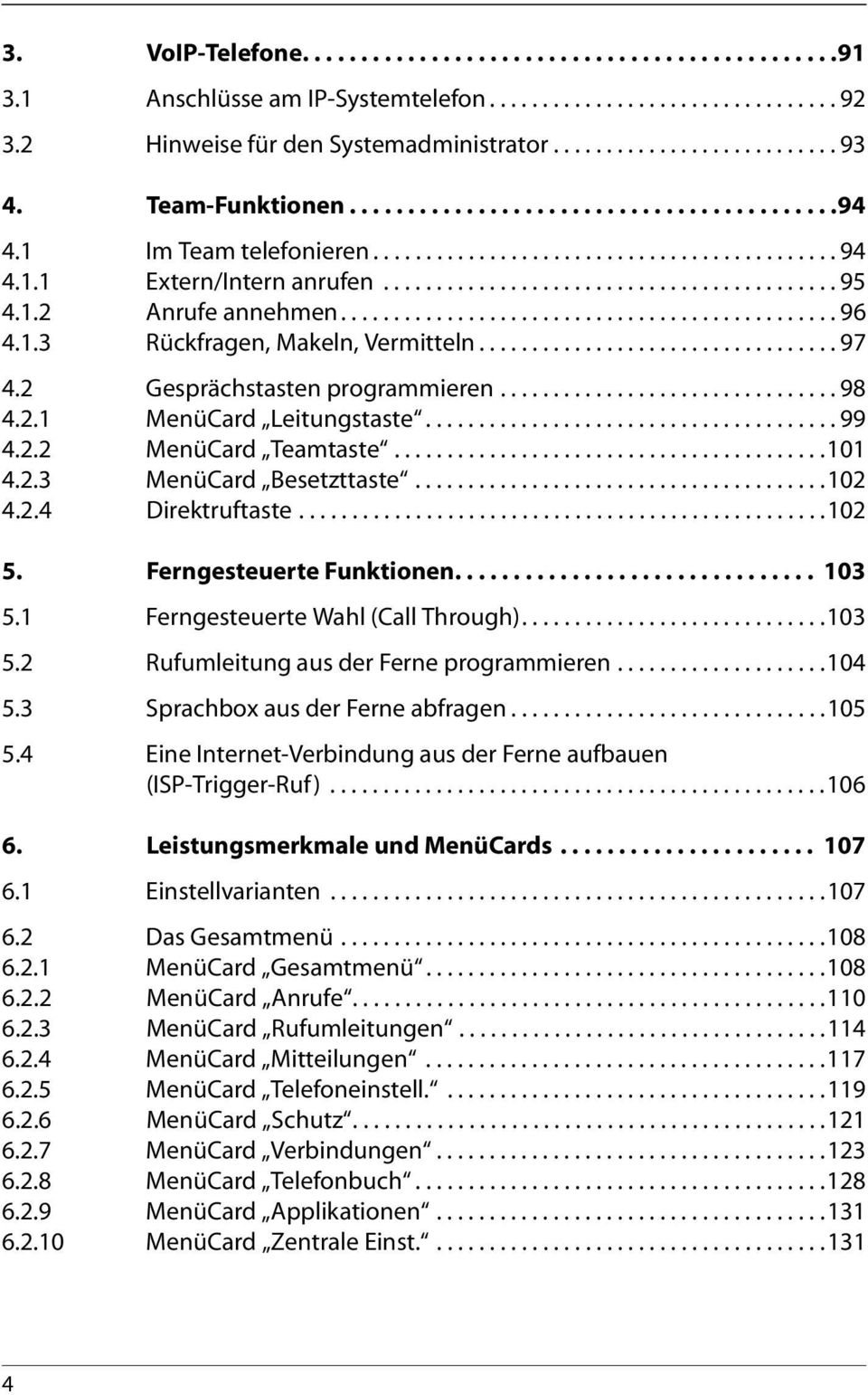 1.2 Anrufe annehmen............................................... 96 4.1.3 Rückfragen, Makeln, Vermitteln.................................. 97 4.2 Gesprächstasten programmieren................................ 98 4.